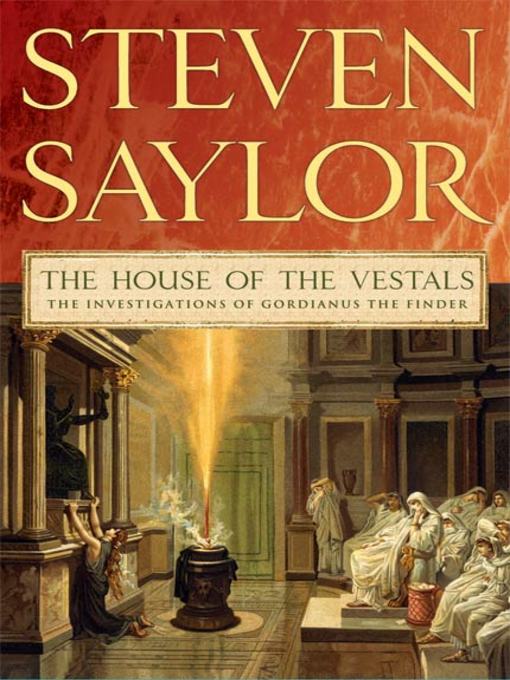 Title details for The House of the Vestals by Steven Saylor - Wait list